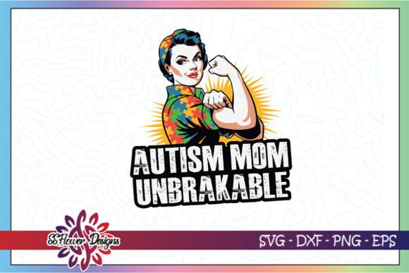 Autism Mom Unbreakable Awareness SVG Graphics and Crafts