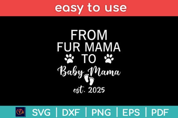 From Fur Mama to Baby Mama Est 2025 Fun Graphics for Crafts