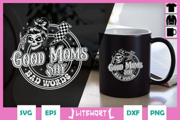 Good Mom Says Bad Words SVG: A Versatile Graphic for Crafts and Merch