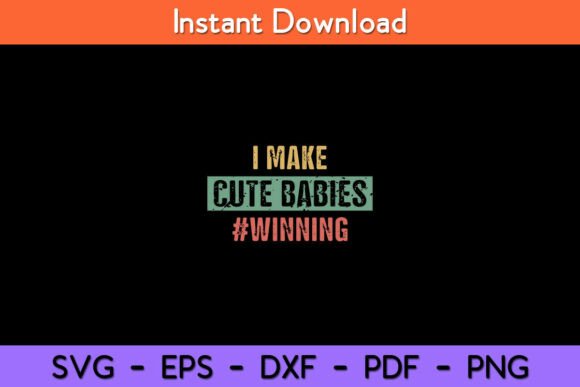 I Make Cute Babies Winning Funny New: A Playful Graphic Design Asset for Crafts and Branding