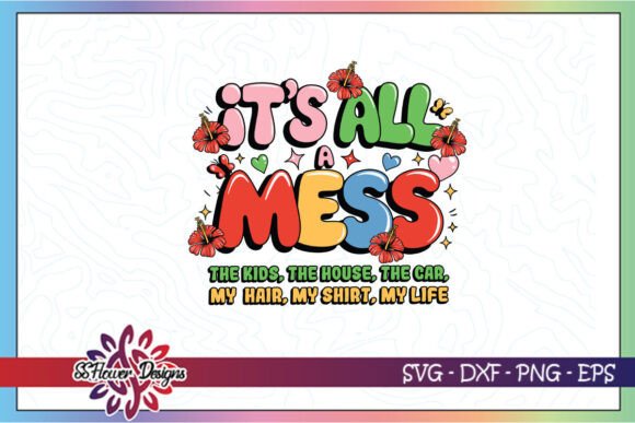 It s All a Mess Funny Mom Retro Mama SVG Graphics and Crafts