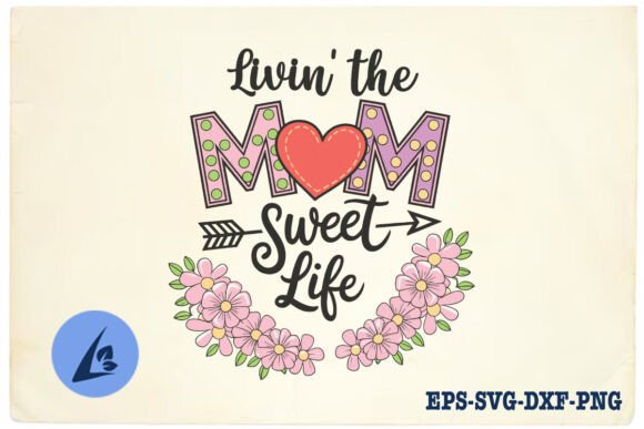 Livin’ s The Mom Life Mother’s Day SVG Review