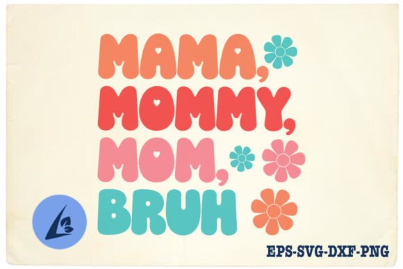 Mama Mommy Mom Bruh Floral SVG: A Creative Graphic Design Asset for Blogs and Crafts