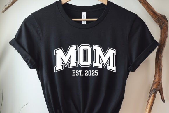 Mom EST. 2025, Mom T-shirt SVG Graphics and Crafts