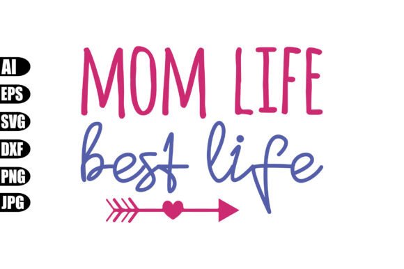 Mom Life Best Life Svg: A Versatile Graphic Design Asset for Local Business Branding