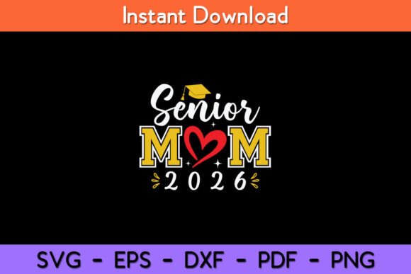 Senior Mom 26 Class of 2026 Graduation Graphics for Crafts & Marketing