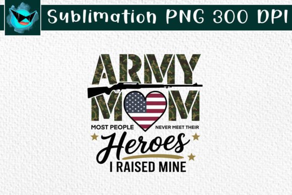 US Army Proud Mom Heroes Raised Mine SVG for Crafts and Graphics